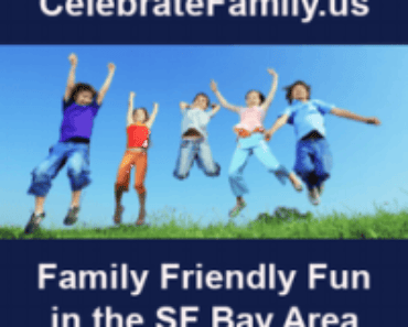 CelebrateFamily.us - Kid friendly fun in the SF Bay area