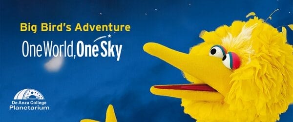 Big Bird's Adventure: One World, One Sky | DeAnza Planetarium