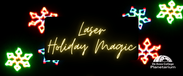 Laser Holiday Magic at De Anza Planetarium